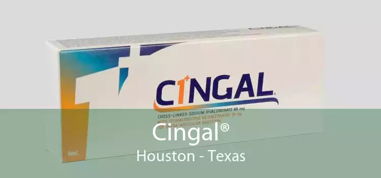 Cingal® Houston - Texas